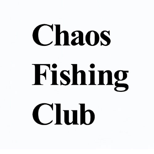 chaos fishing club